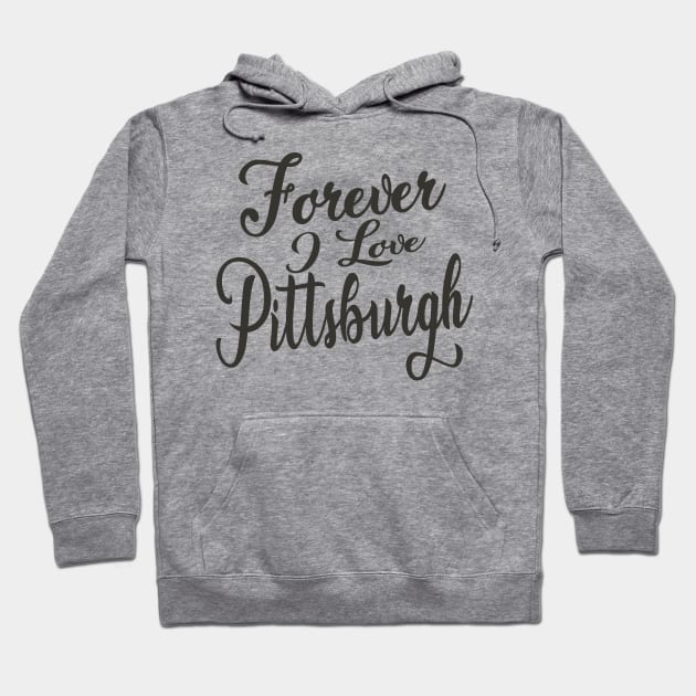 Forever i love Pittsburgh Hoodie by unremarkable